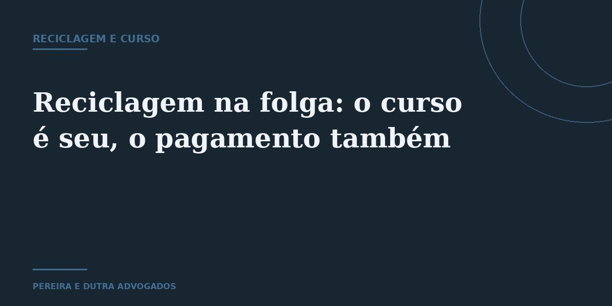 Reciclagem na folga: o curso é obrigatório, mas a empresa precisa pagar