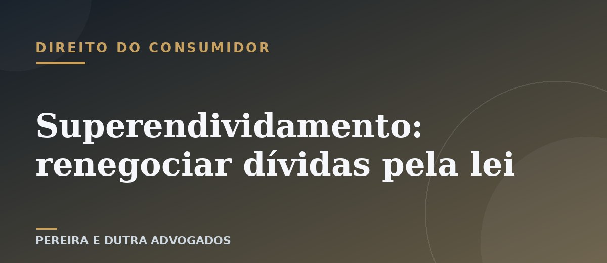 Superendividamento: como renegociar dívidas pela lei